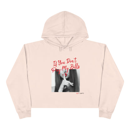 If You Dont Pay My Bills Crop Hoodie